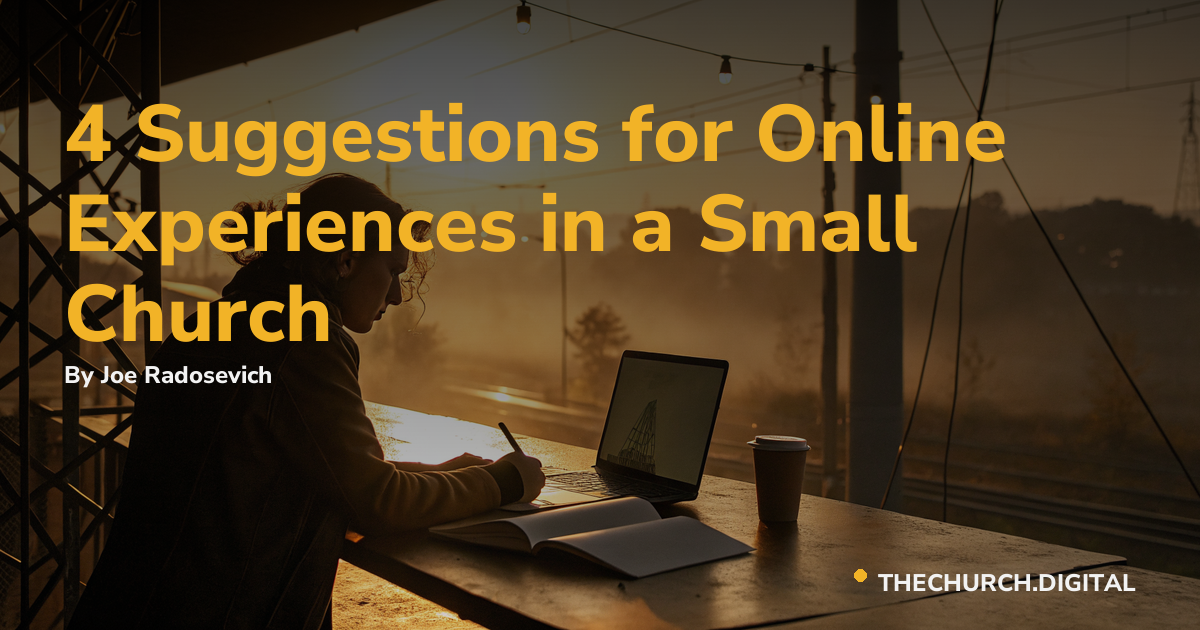4 Suggestions for Online Experiences in a Small Church