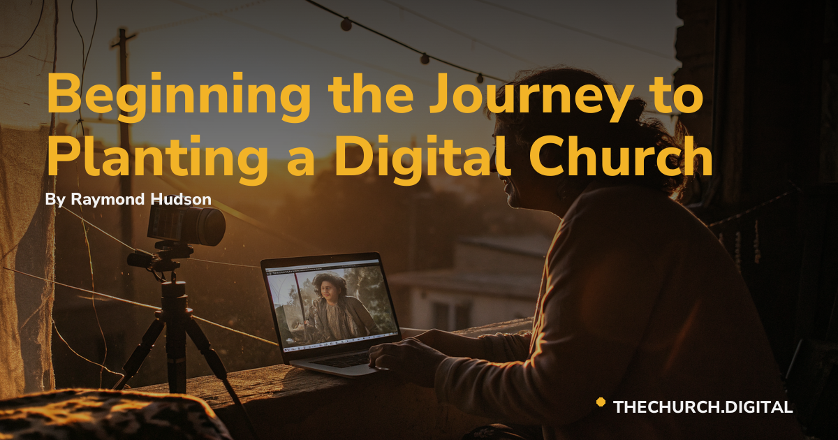 Beginning the Journey to Planting a Digital Church