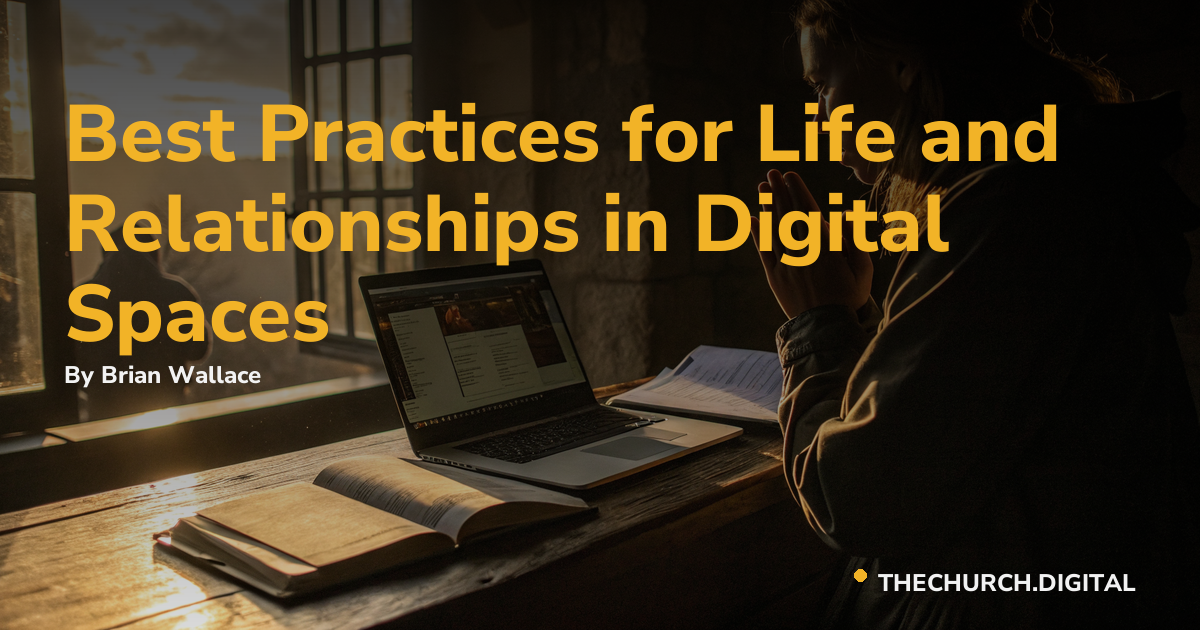 Best Practices for Life and Relationships in Digital Spaces