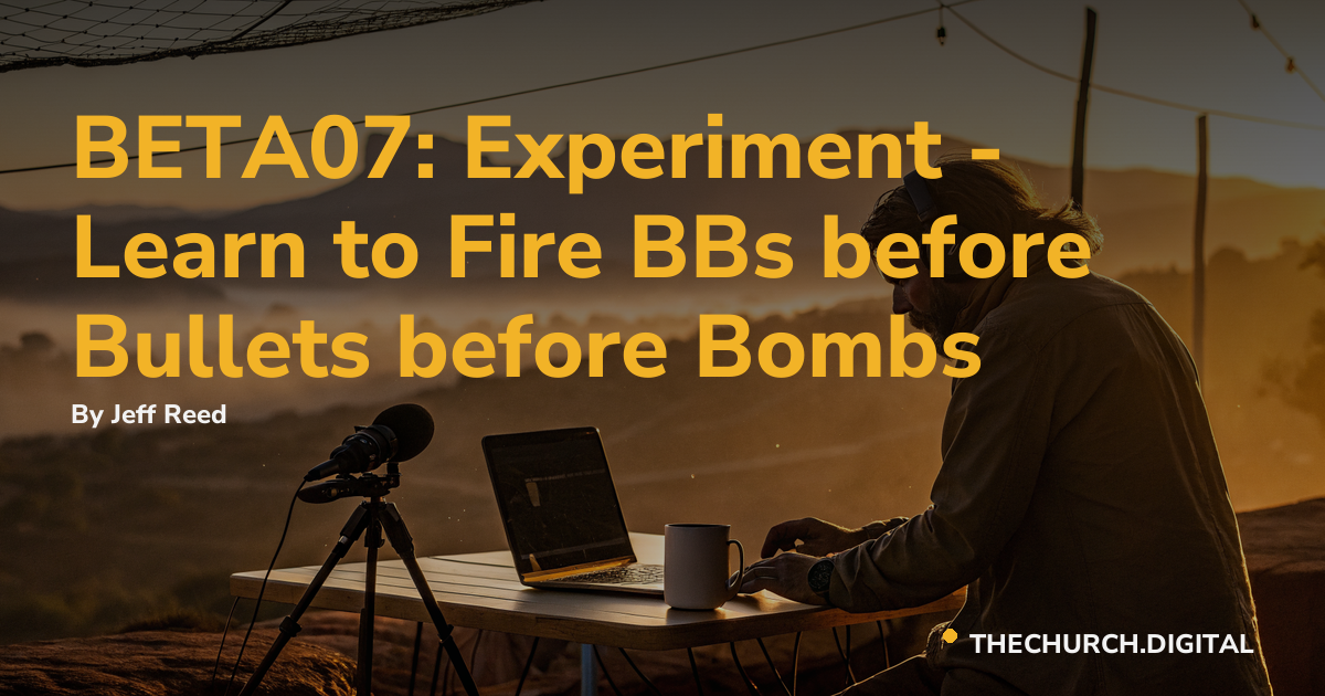 BETA07: Experiment - Learn to Fire BBs before Bullets before Bombs