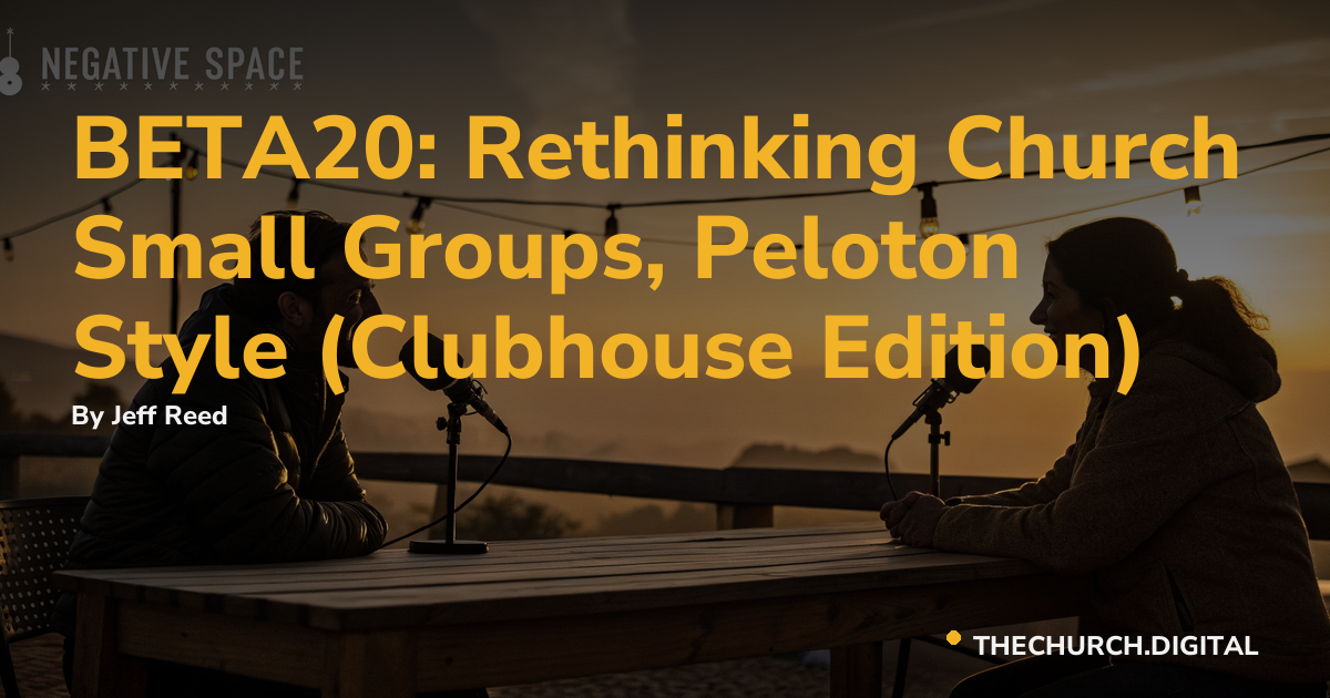 BETA20: Rethinking Church Small Groups, Peloton Style (Clubhouse Edition)