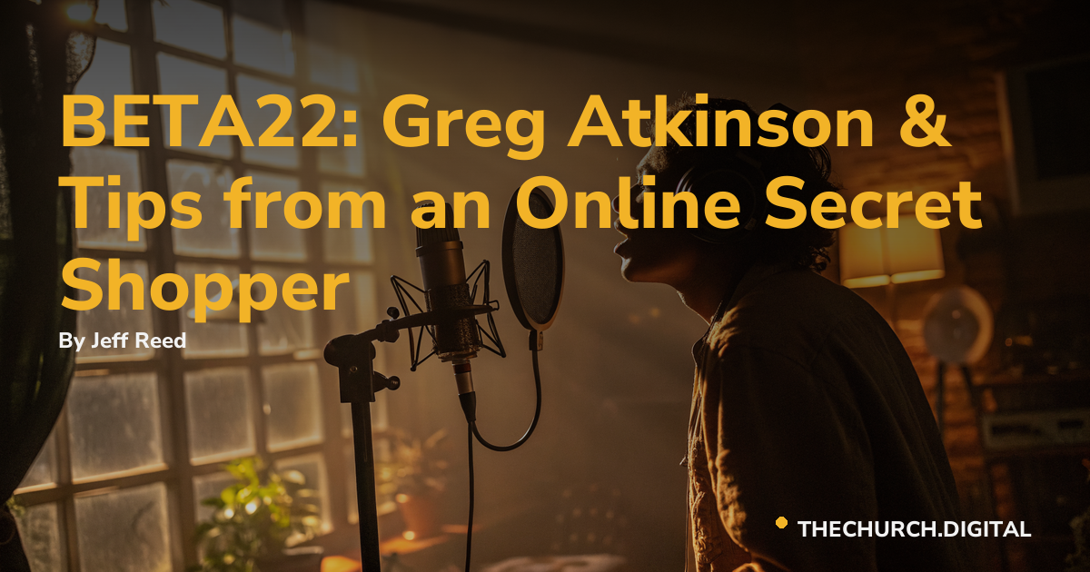 BETA22: Greg Atkinson & Tips from an Online Secret Shopper