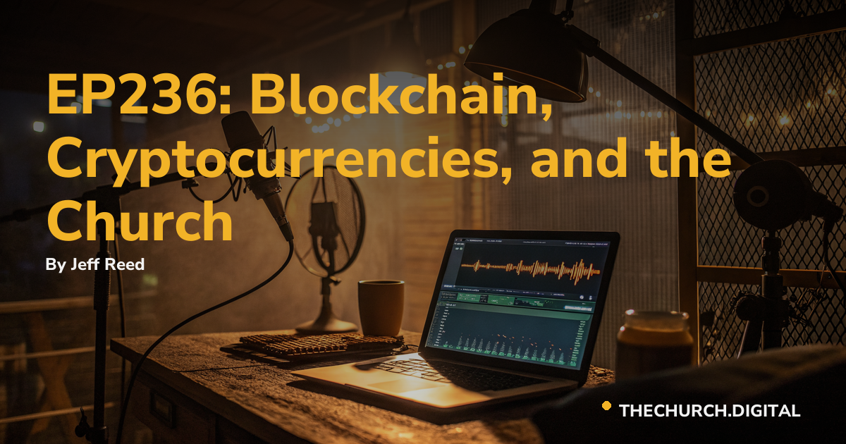 EP236: Blockchain, Cryptocurrencies, and the Church