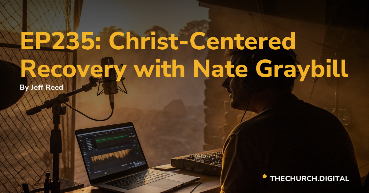 EP235: Christ-Centered Recovery with Nate Graybill