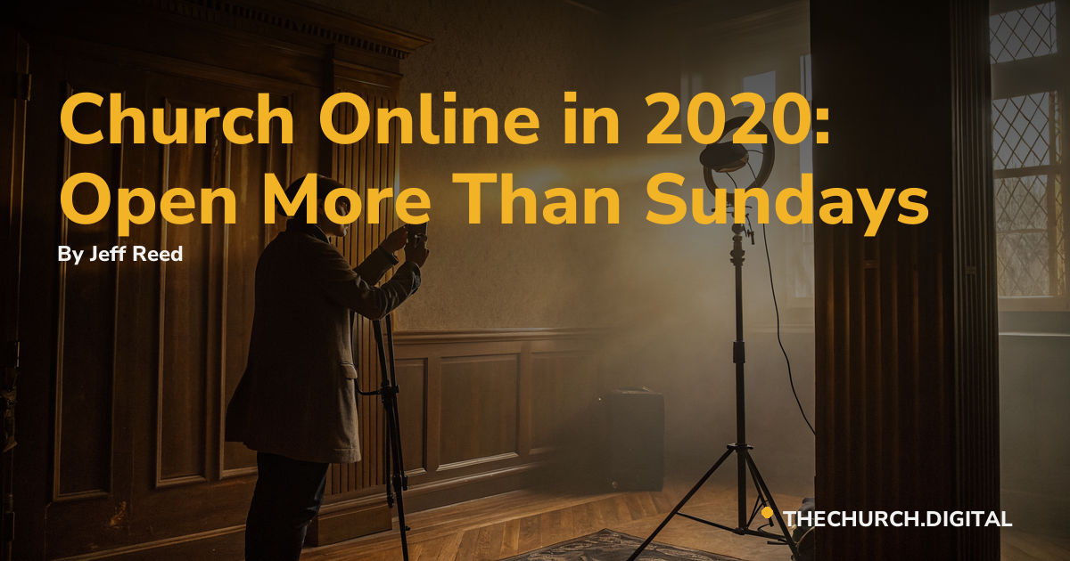Church Online in 2020: Open More Than Sundays