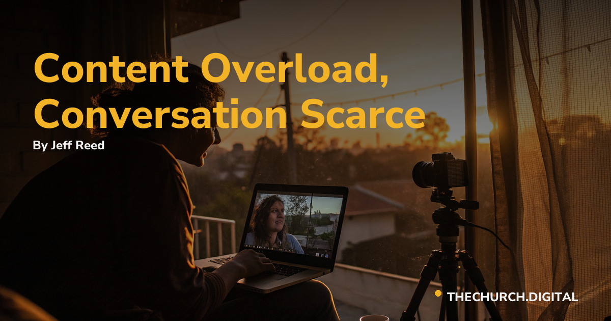 Content Overload, Conversation Scarce