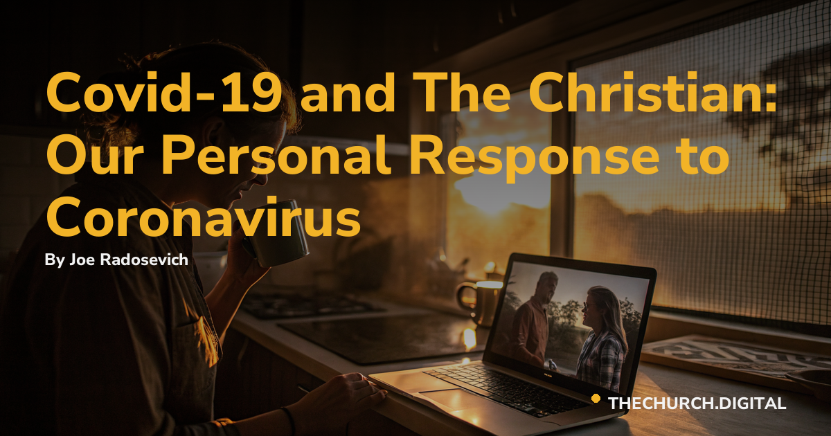 Covid-19 and The Christian: Our Personal Response to Coronavirus