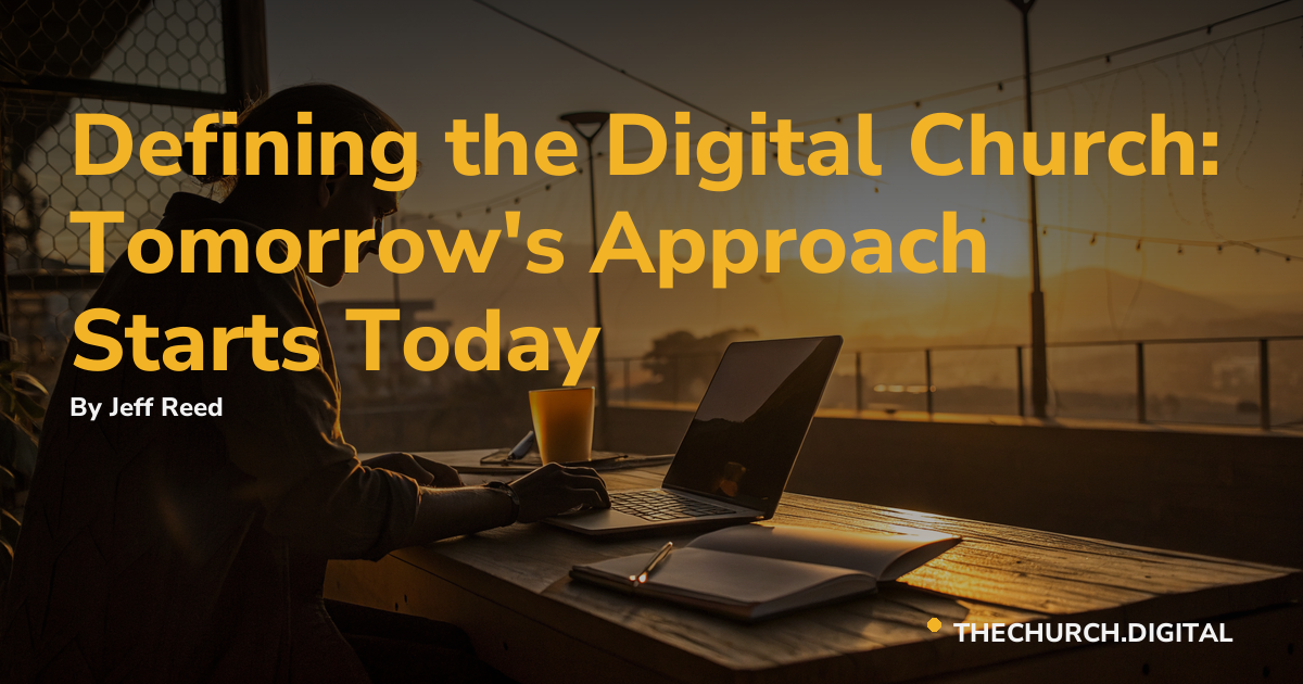 Defining the Digital Church: Tomorrow's Approach Starts Today