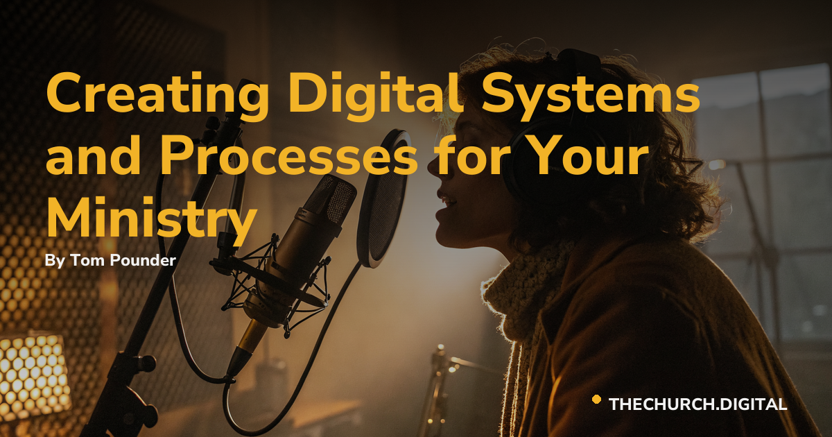 Creating Digital Systems and Processes for Your Ministry