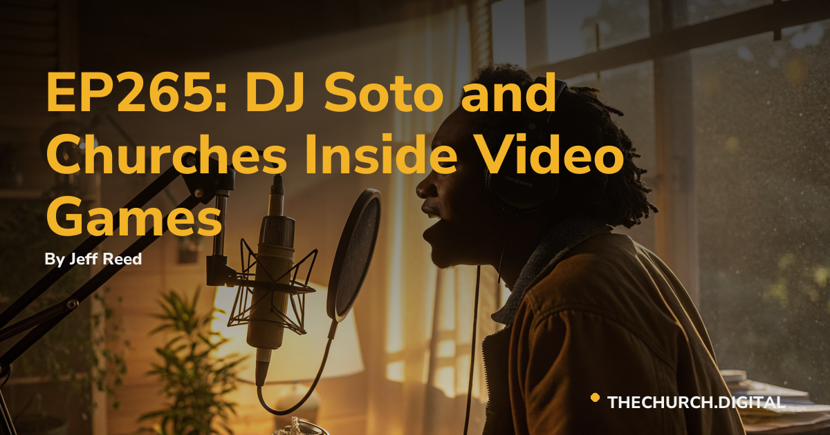 EP265: DJ Soto and Churches Inside Video Games