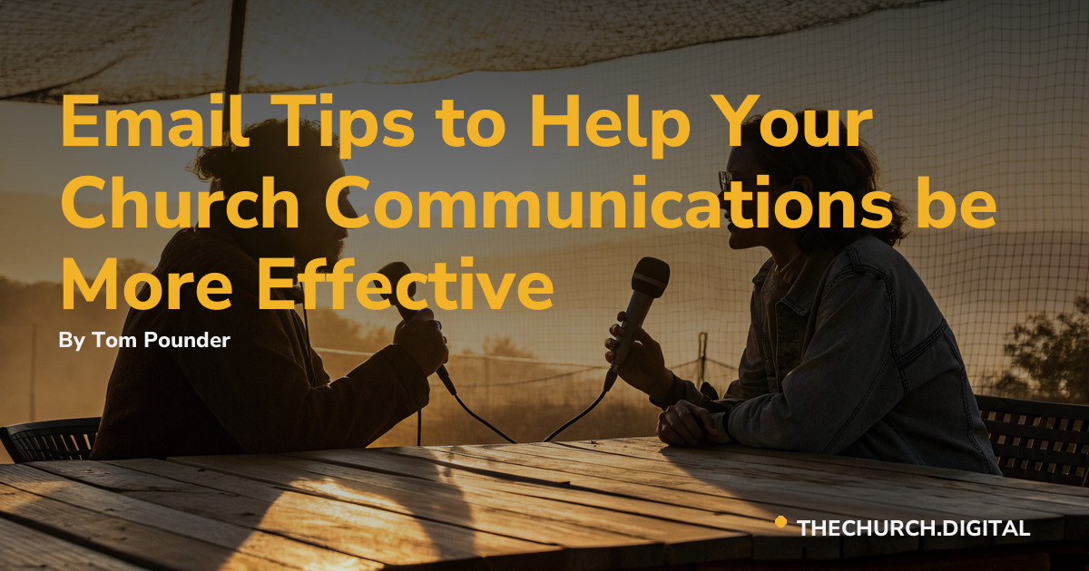Email Tips to Help Your Church Communications be More Effective