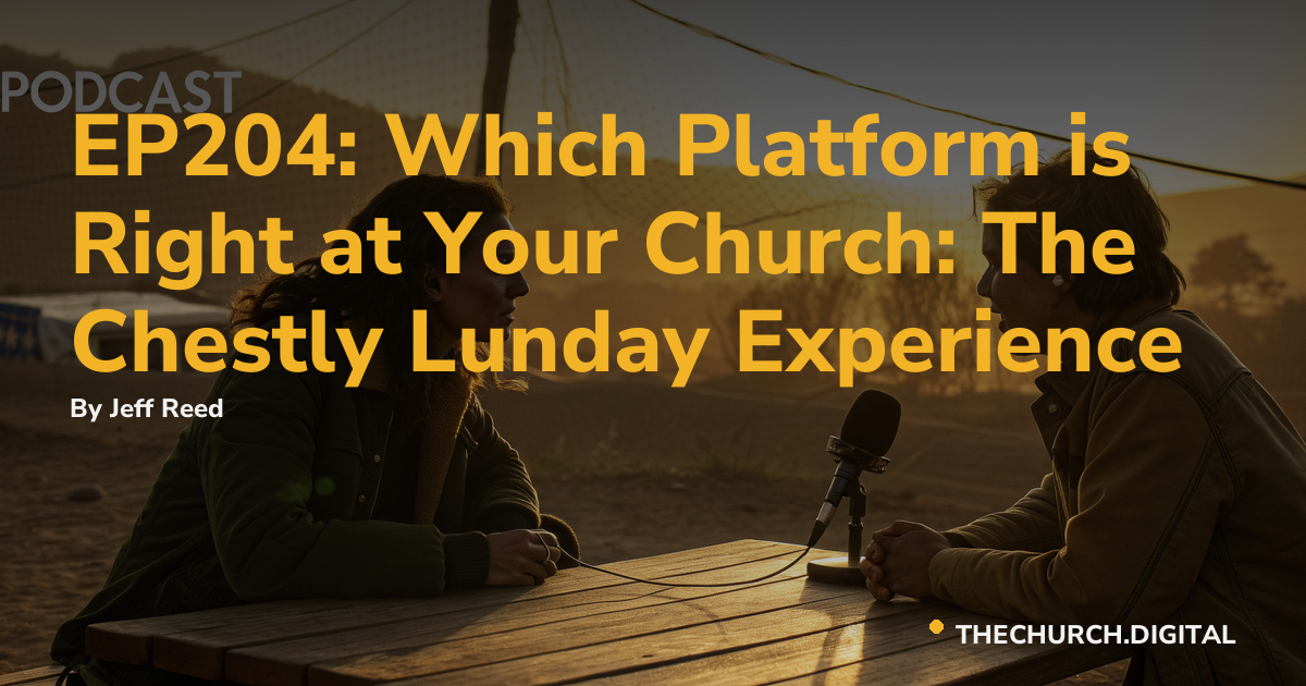 EP204: Which Platform is Right at Your Church: The Chestly Lunday Experience