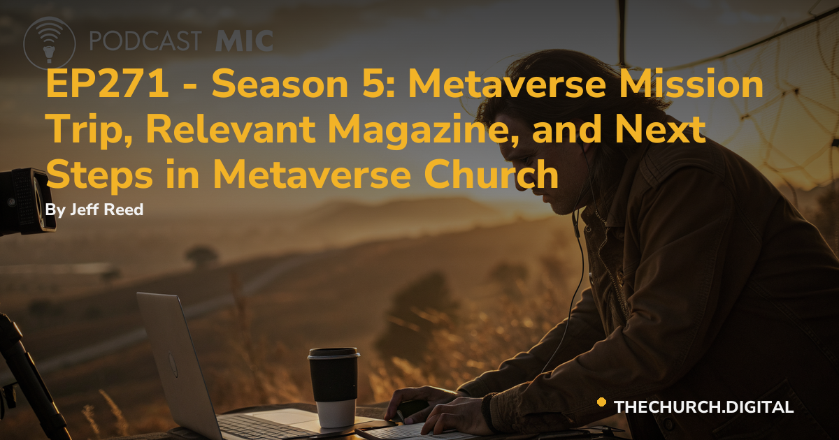 EP271 - Season 5: Metaverse Mission Trip, Relevant Magazine, and Next Steps in Metaverse Church