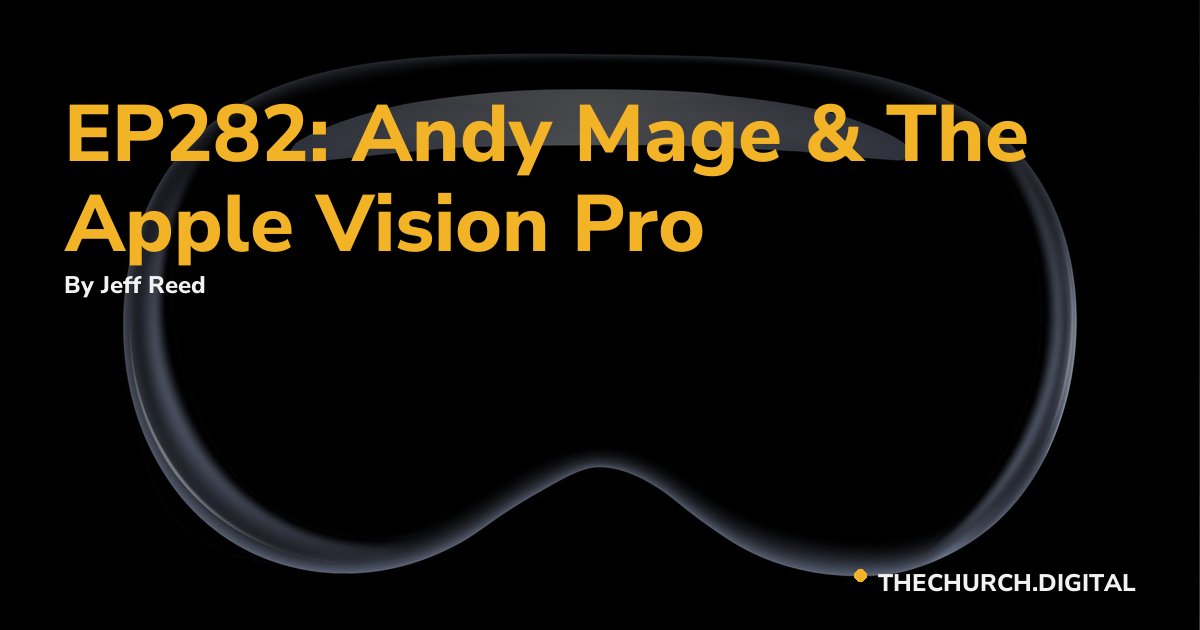 EP282: Andy Mage & The Apple Vision Pro