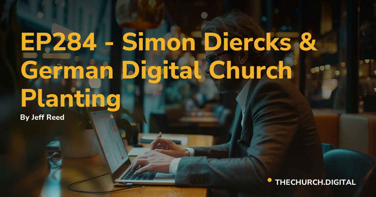 EP284 - Simon Diercks & German Digital Church Planting