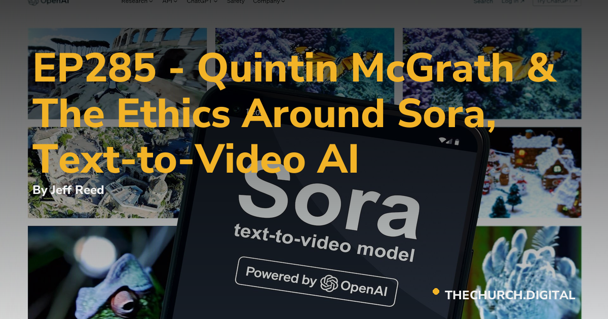 EP285 - Quintin McGrath & The Ethics Around Sora, Text-to-Video AI