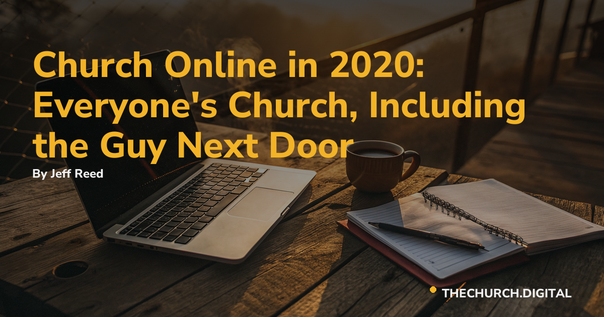 Church Online in 2020: Everyone's Church, Including the Guy Next Door