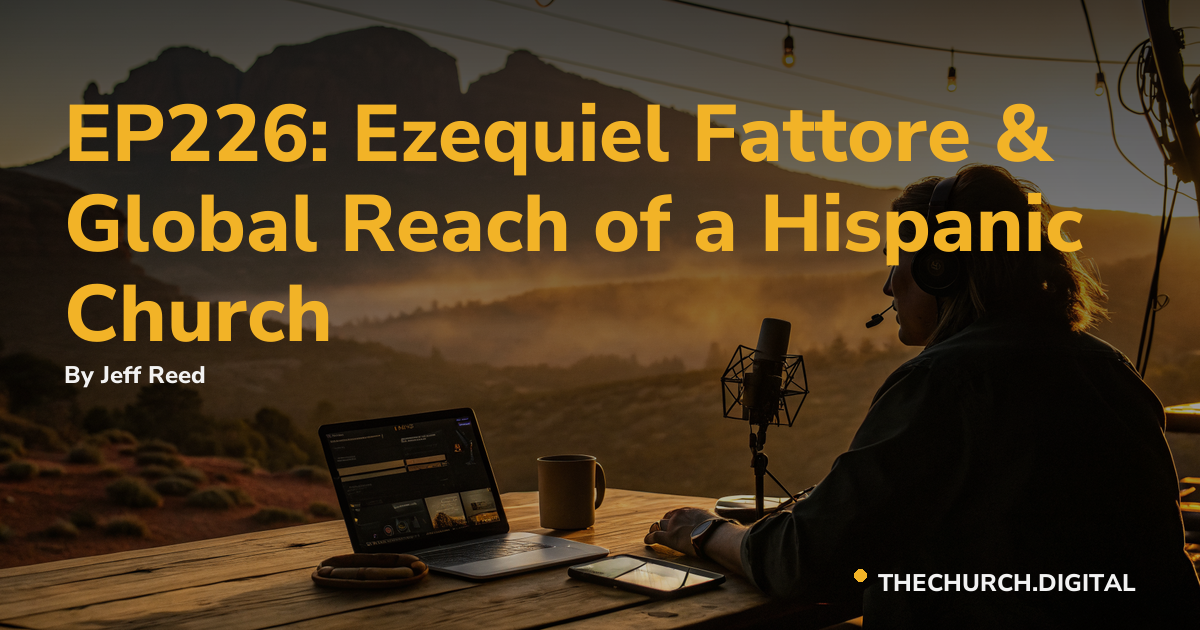 EP226: Ezequiel Fattore & Global Reach of a Hispanic Church
