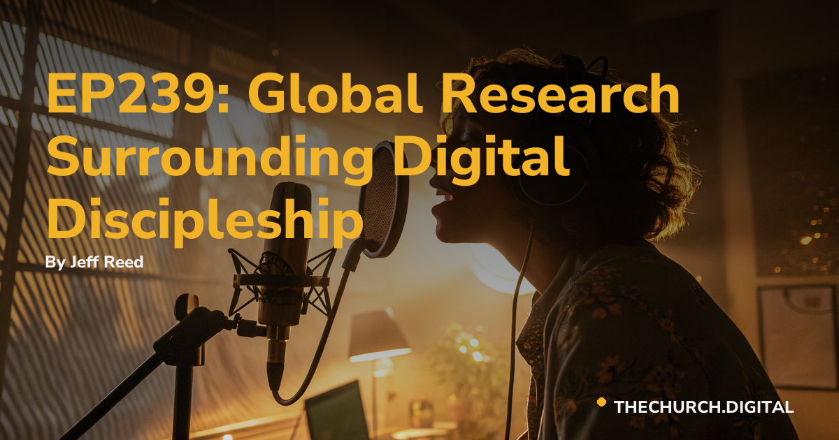 EP239: Global Research Surrounding Digital Discipleship