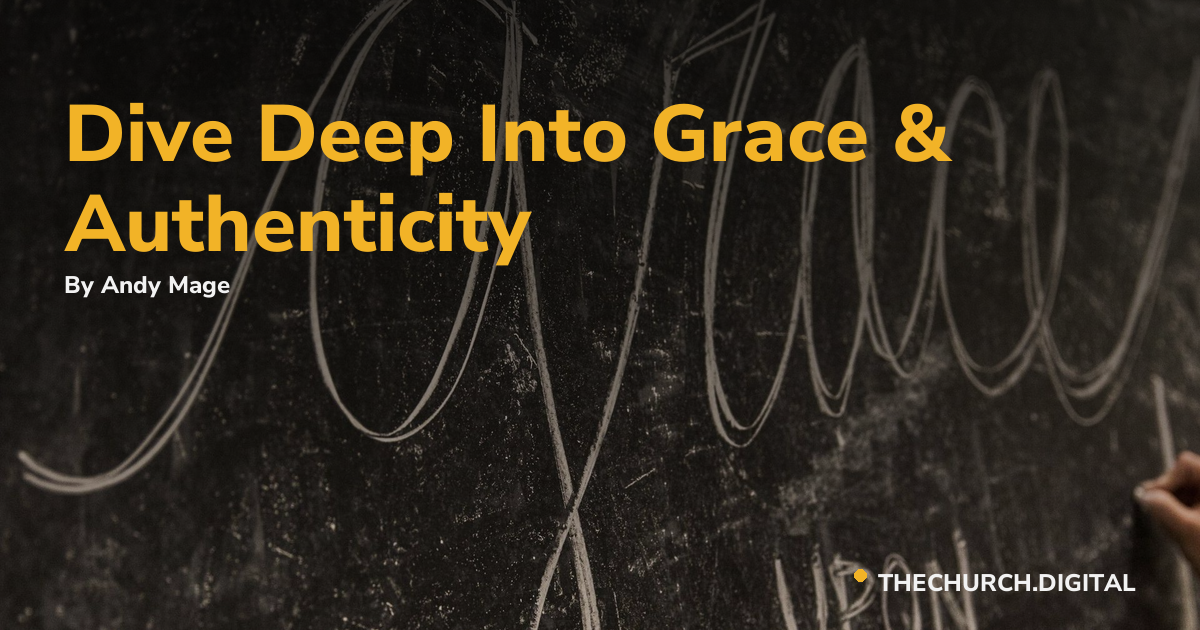 Dive Deep Into Grace & Authenticity