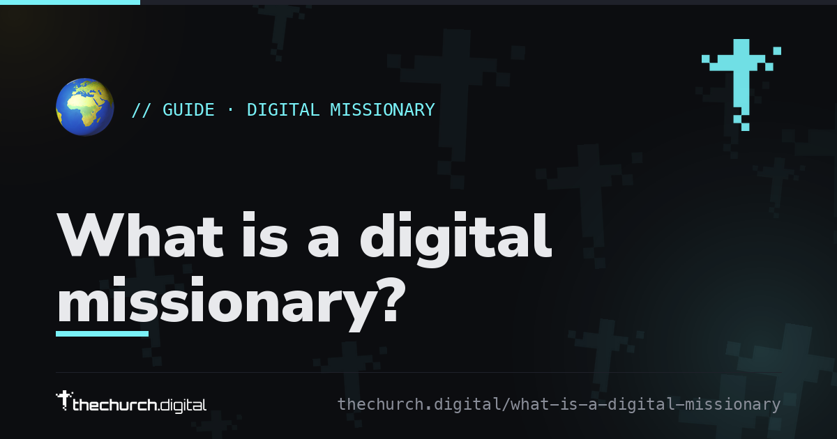 What is a digital missionary?