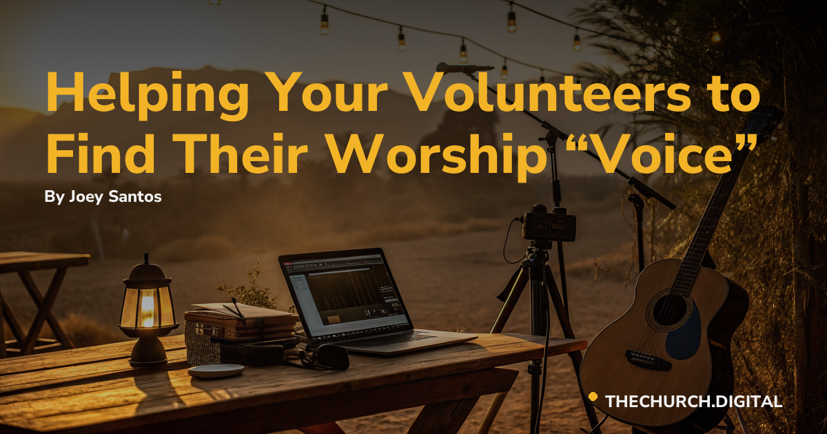 Helping Your Volunteers to Find Their Worship “Voice”