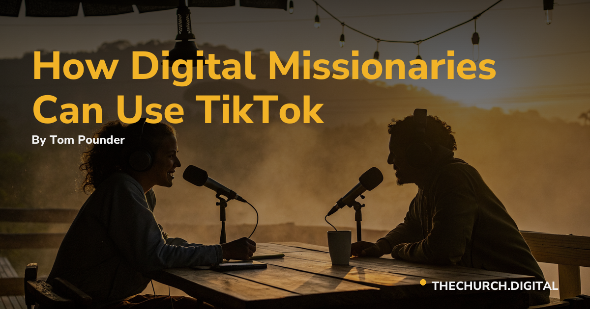 How Digital Missionaries Can Use TikTok