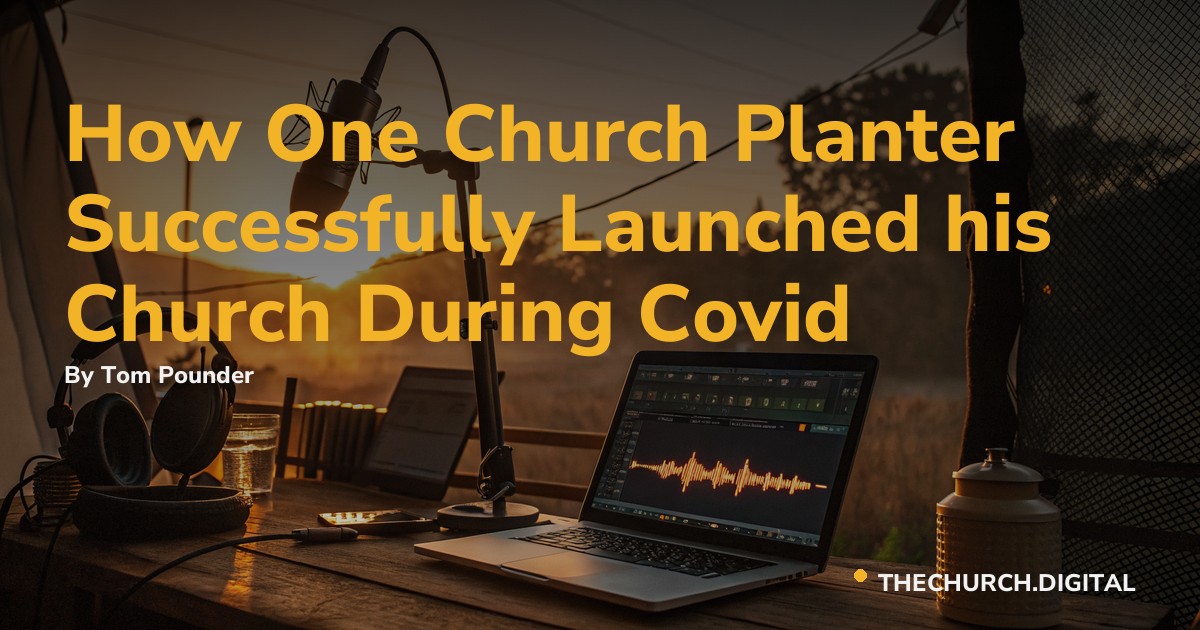 How One Church Planter Successfully Launched his Church During Covid