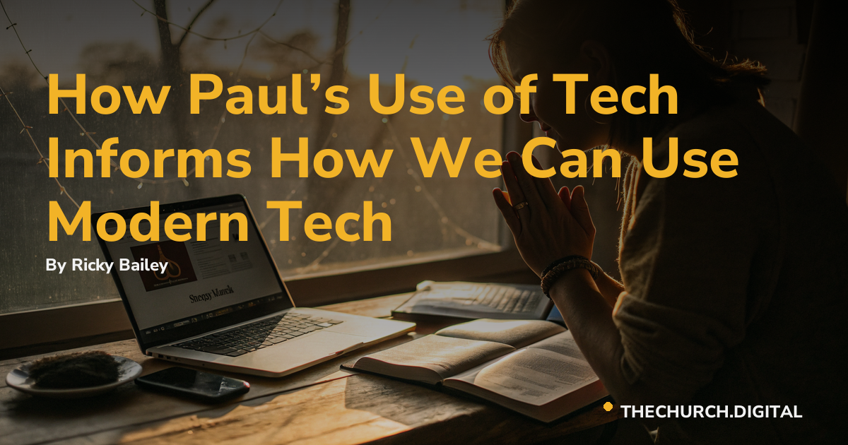 How Paul’s Use of Tech Informs How We Can Use Modern Tech