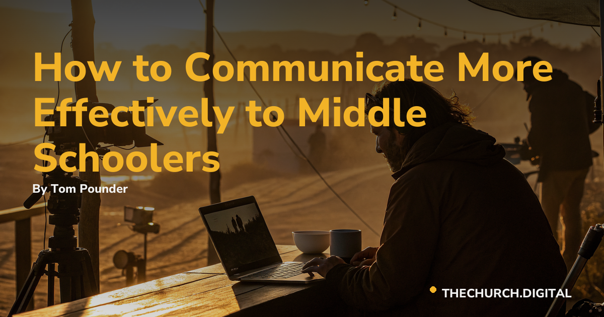 How to Communicate More Effectively to Middle Schoolers