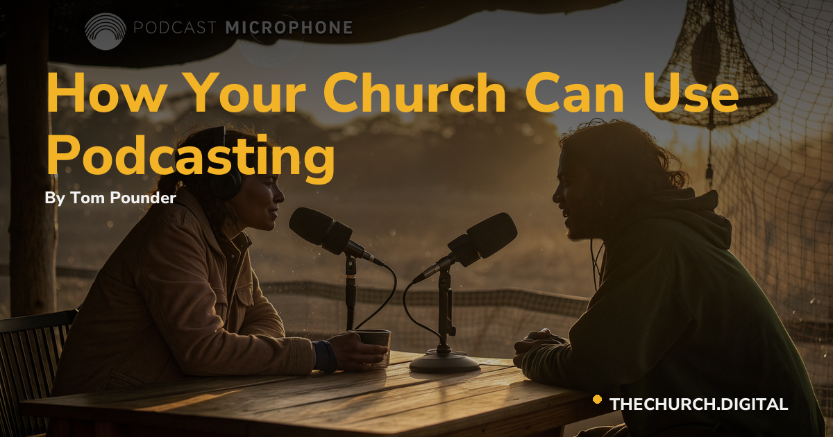 How Your Church Can Use Podcasting