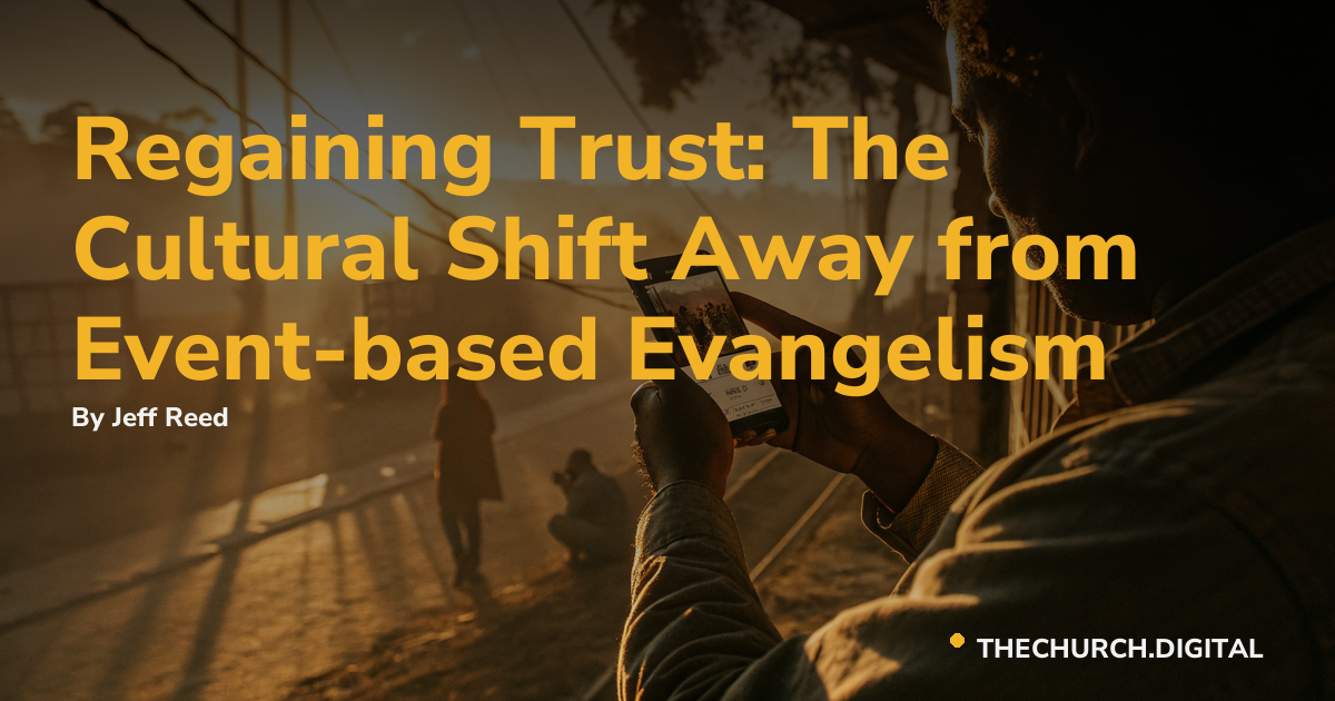 Regaining Trust: The Cultural Shift Away from Event-based Evangelism