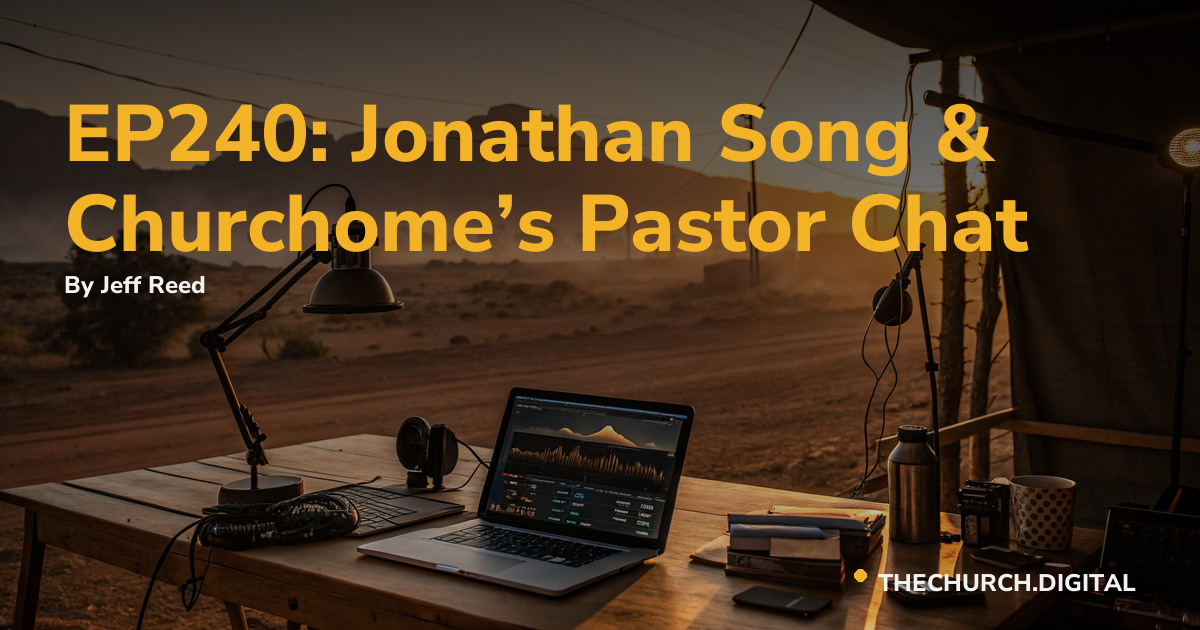 EP240: Jonathan Song & Churchome’s Pastor Chat