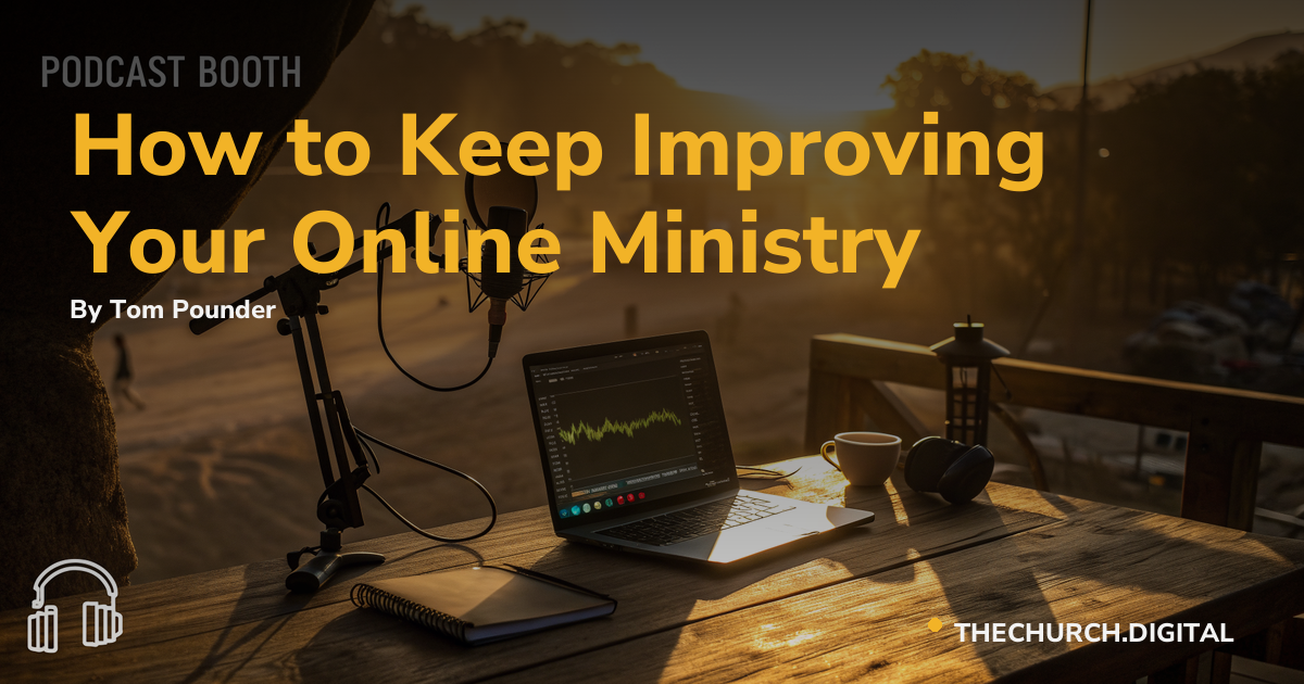 How to Keep Improving Your Online Ministry