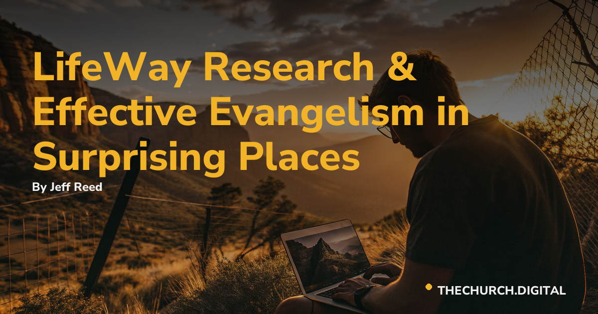 LifeWay Research & Effective Evangelism in Surprising Places
