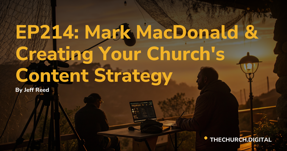EP214: Mark MacDonald & Creating Your Church's Content Strategy