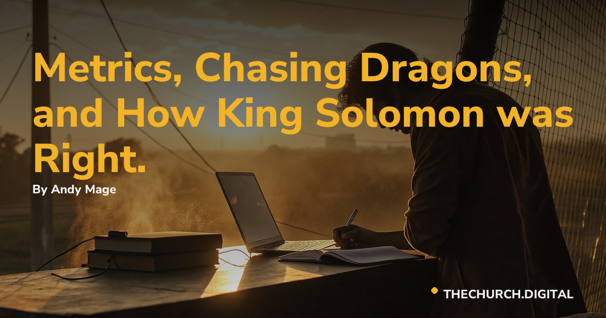 Metrics, Chasing Dragons, and How King Solomon was Right.