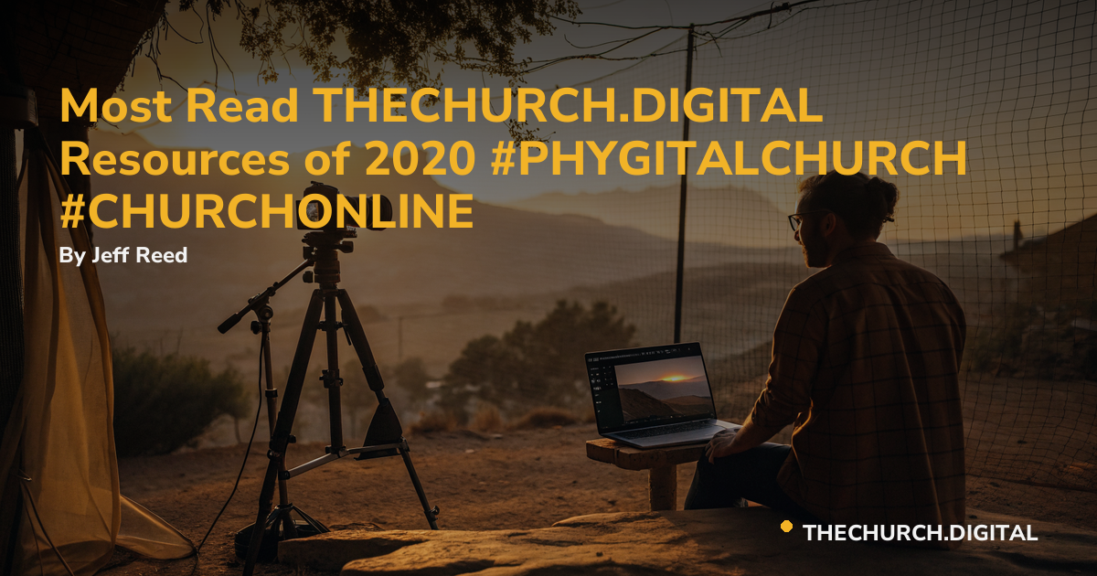 Most Read THECHURCH.DIGITAL Resources of 2020 #PHYGITALCHURCH #CHURCHONLINE