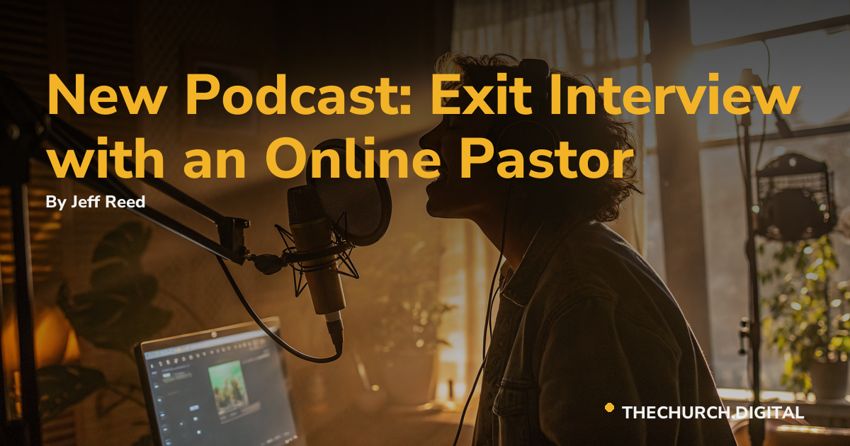 New Podcast: Exit Interview with an Online Pastor
