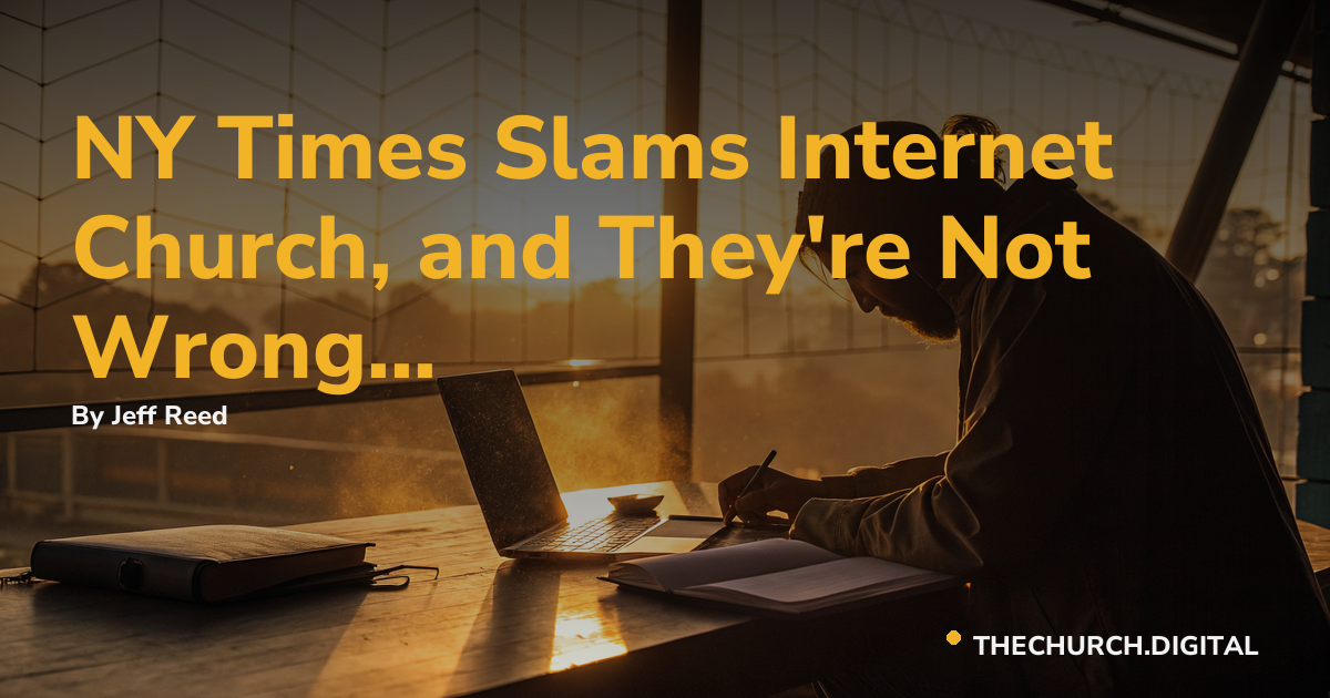 NY Times Slams Internet Church, and They're Not Wrong...