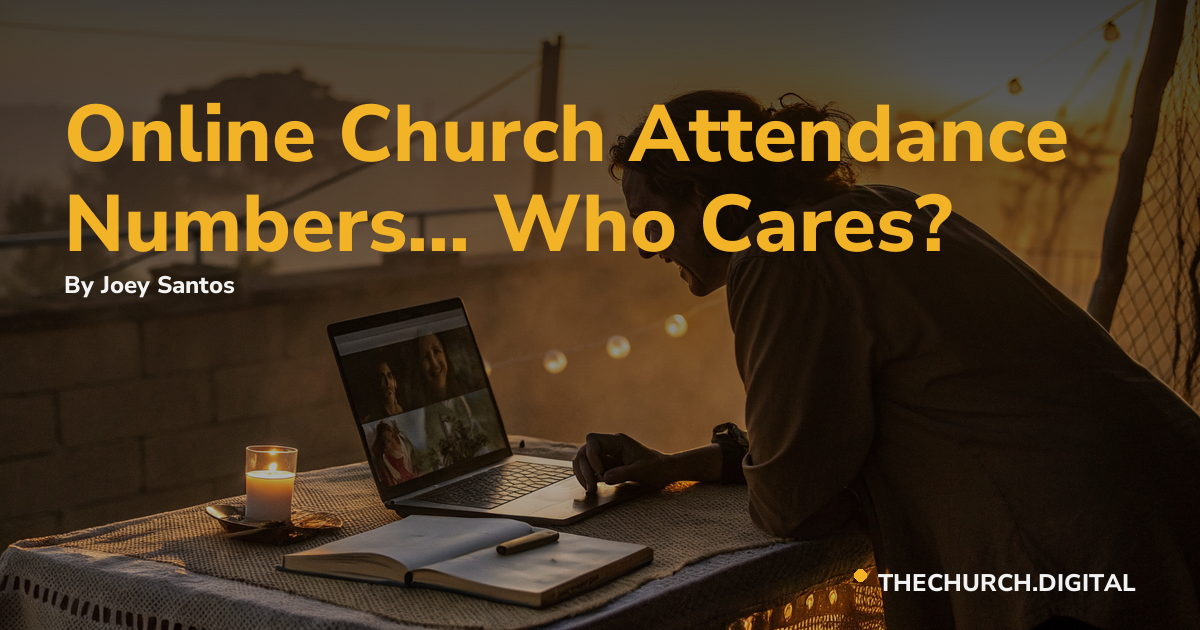Online Church Attendance Numbers... Who Cares?