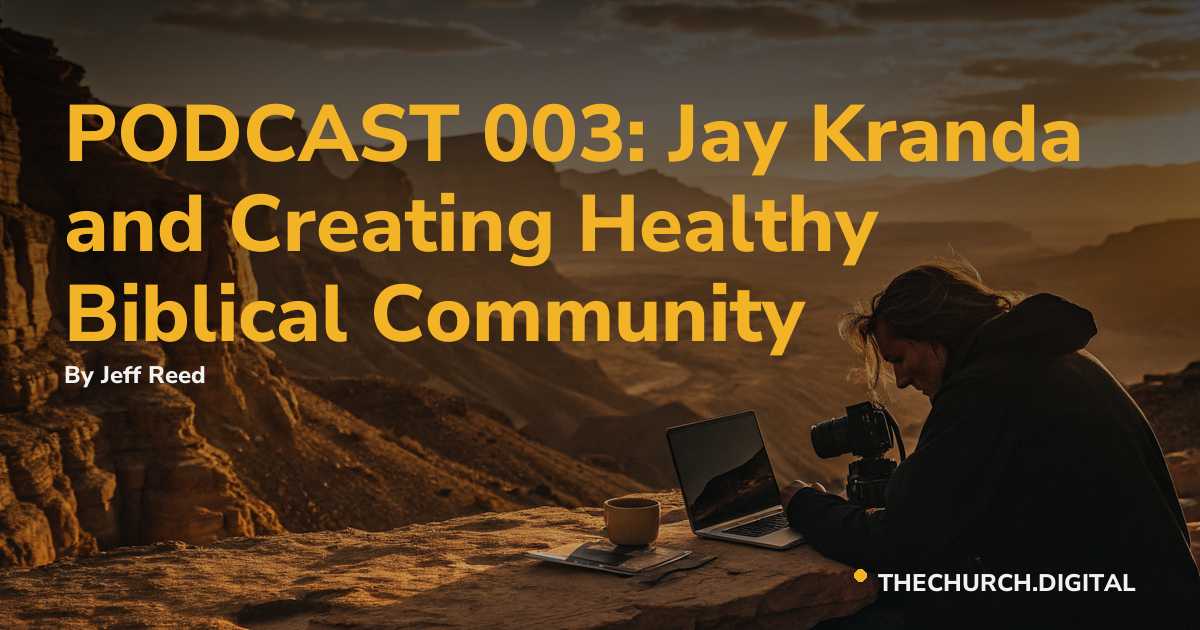 PODCAST 003: Jay Kranda and Creating Healthy Biblical Community