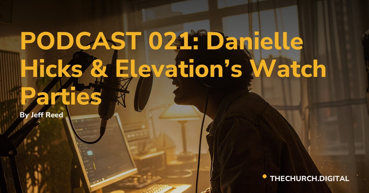 PODCAST 021: Danielle Hicks & Elevation’s Watch Parties