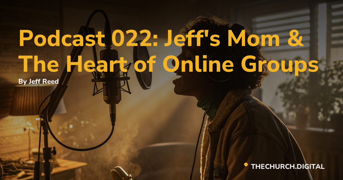 Podcast 022: Jeff's Mom & The Heart of Online Groups
