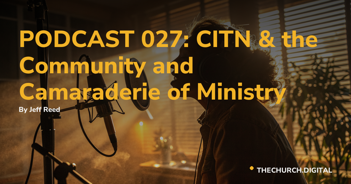 PODCAST 027: CITN & the Community and Camaraderie of Ministry