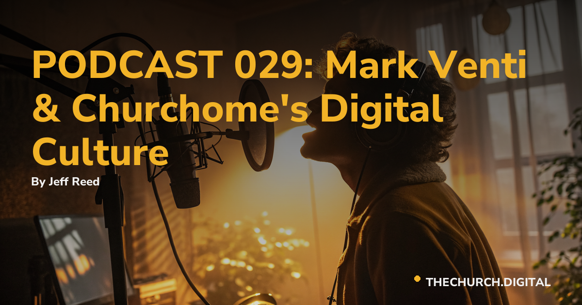 PODCAST 029: Mark Venti & Churchome's Digital Culture