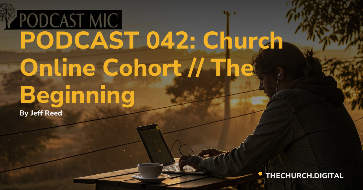 PODCAST 042: Church Online Cohort // The Beginning
