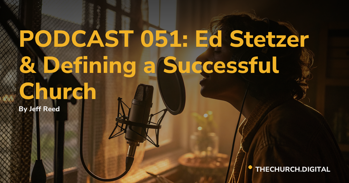 PODCAST 051: Ed Stetzer & Defining a Successful Church