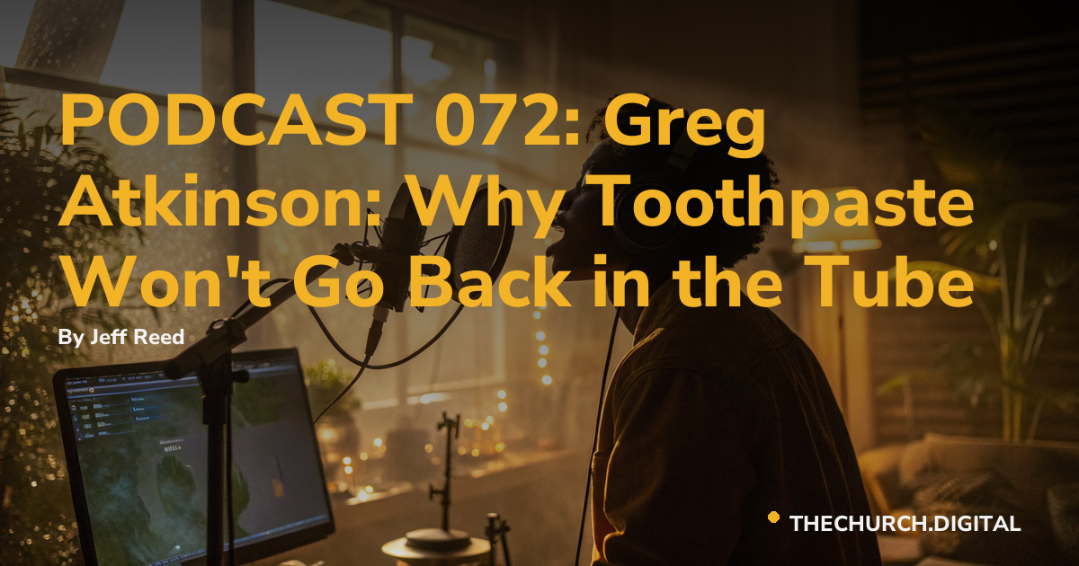 PODCAST 072: Greg Atkinson: Why Toothpaste Won't Go Back in the Tube