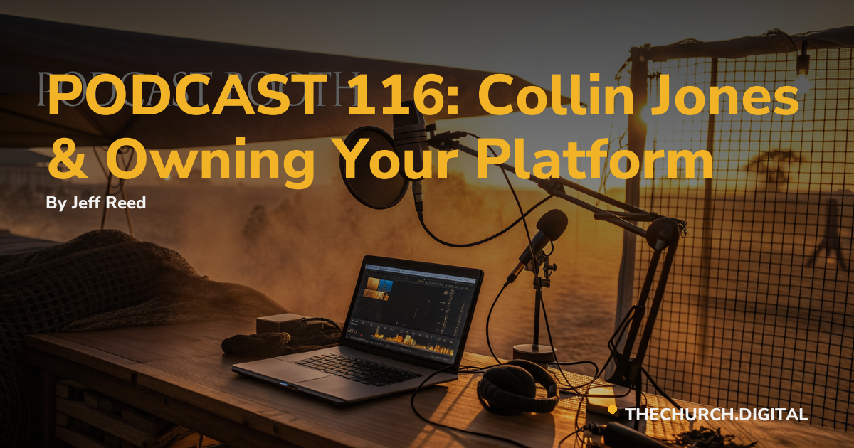 PODCAST 116: Collin Jones & Owning Your Platform